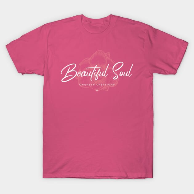 Beautiful Soul T-Shirt by Oneness Creations